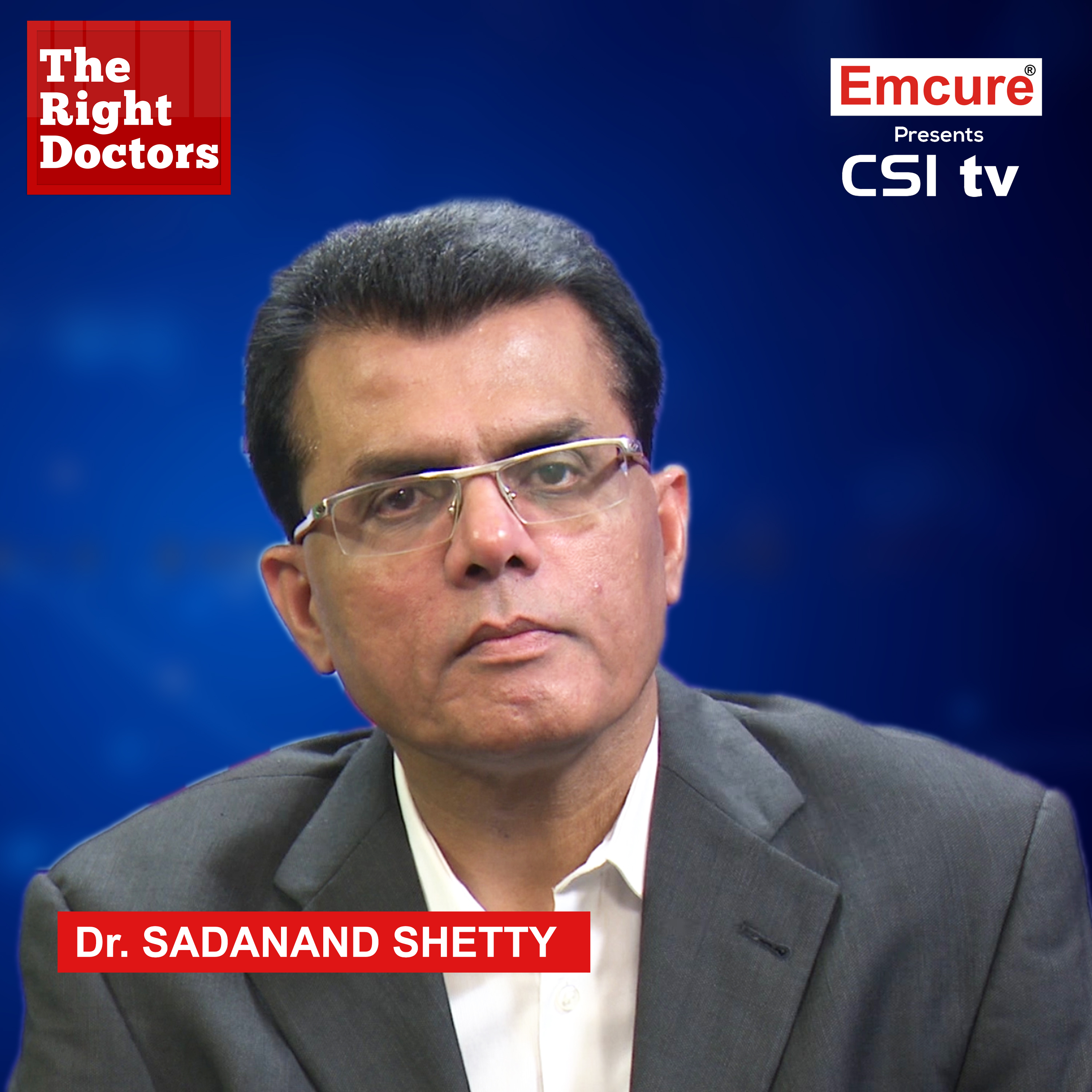 Emcure CSI tv : An exclusive interview with Dr. Sadanand Shetty