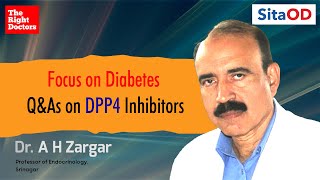 Focus on Diabetes : Q&As on DPP4 Inhibitors - Dr. A H Zargar l TheRightDoctors