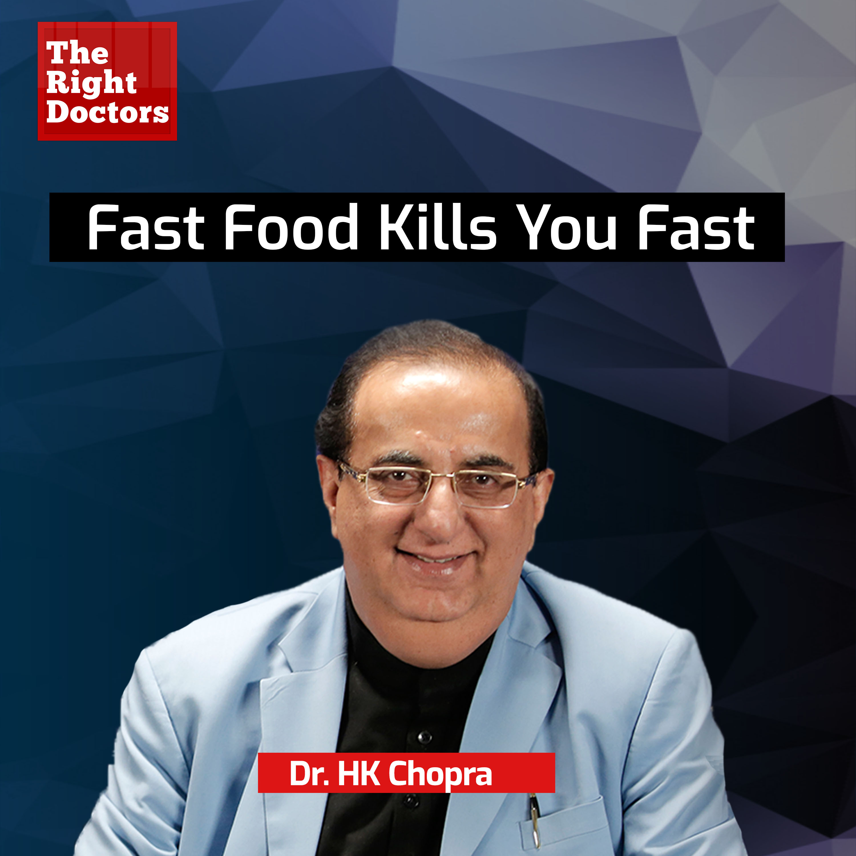 Dr.H.K.Chopra President CSI Leading Cardiologist Fast food kills you fast