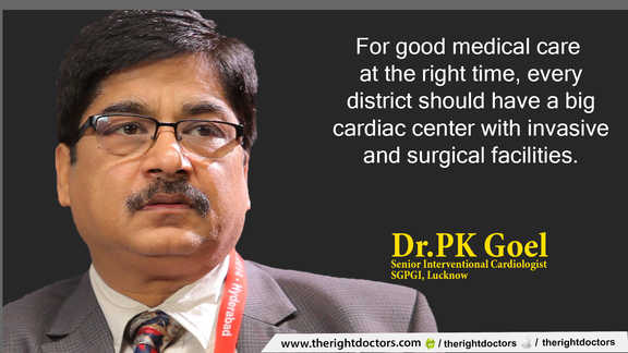 Dr. PK Goel: "Every district should have a big cardiac centre"