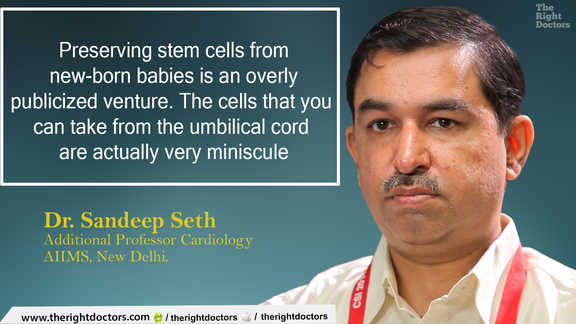 Preserving stem cells from new born is an overly publicised venture — Dr. Sandeep Seth explains why this matters.