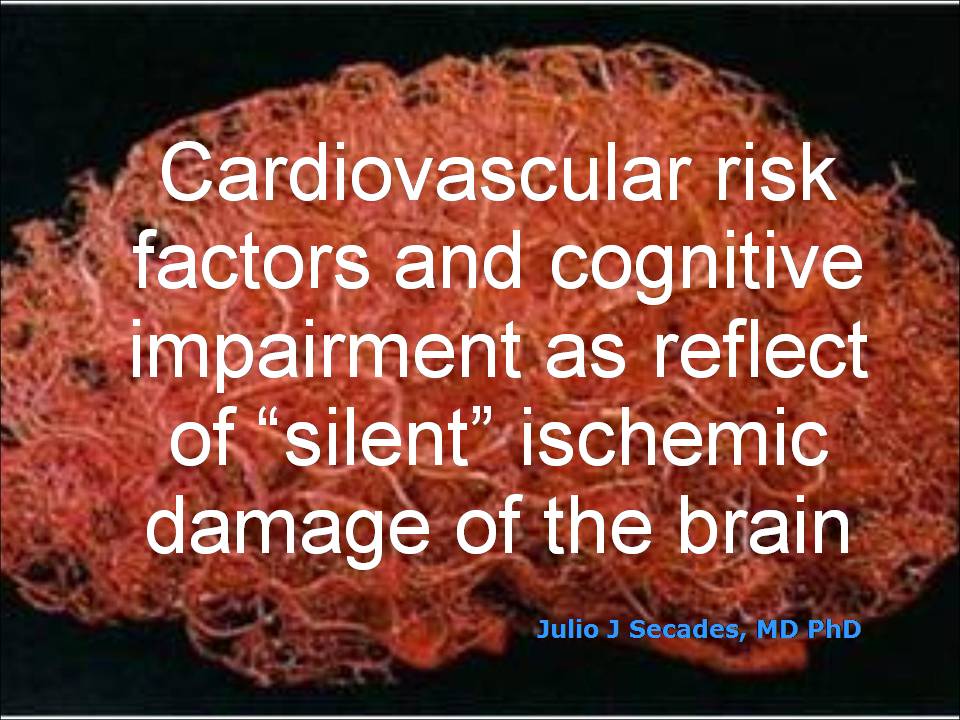 Dr Julio J Secades,Cardiologist, Cardiovascular Risk Factors And cognitive Impairment as Reflect of Silent Ischemi Damage of The Brain