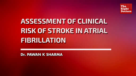 Dr Pawan K Sharma, Medical Director, Assessment of Clinical Risk of Stroke in Atrial Fibrillation