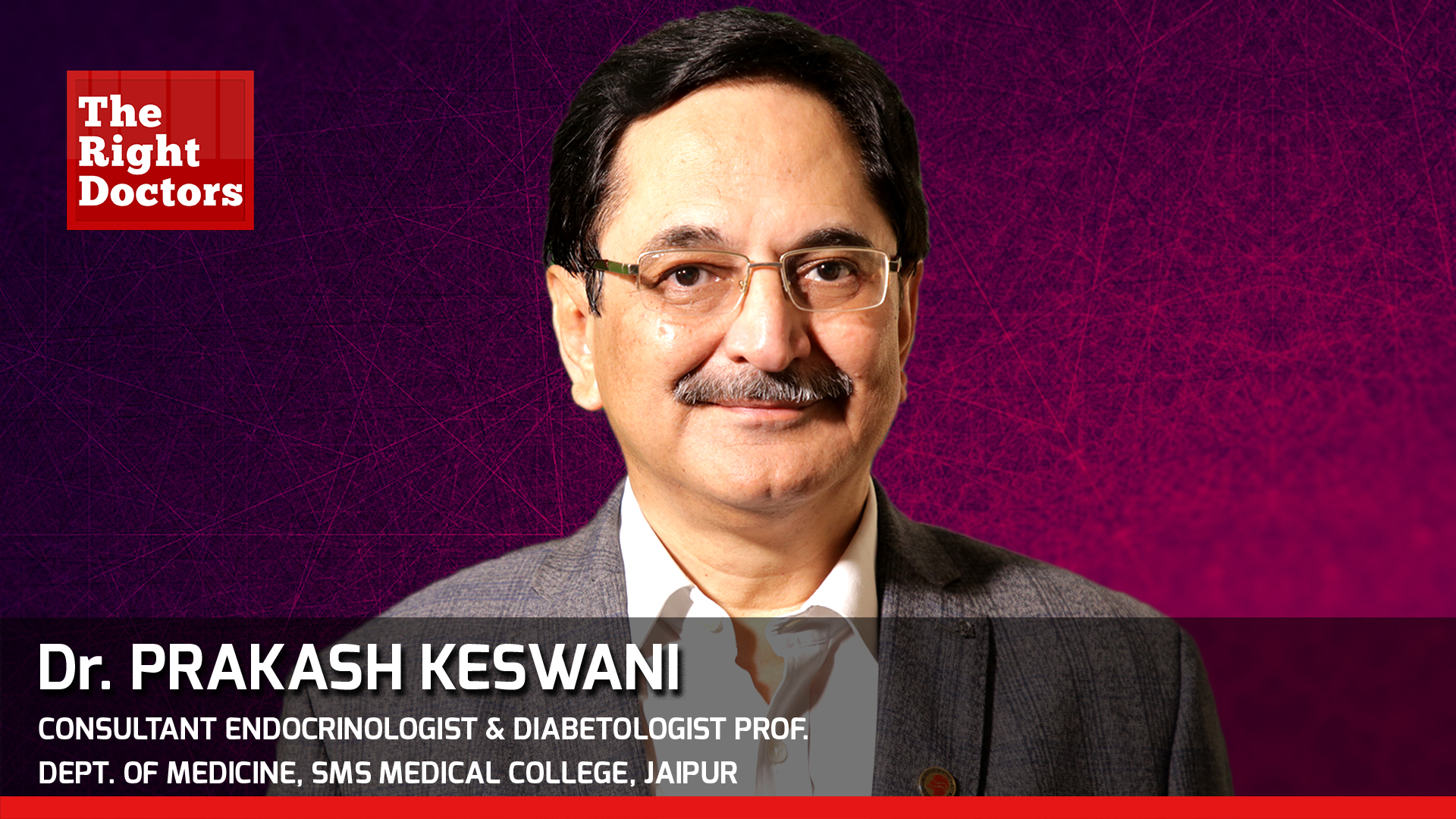 Dr. Prakash Keshwani, Consultant Endocrinologist & Diabetologist, Prof. Dept. of Medicine, SMS Medical College, Jaipur